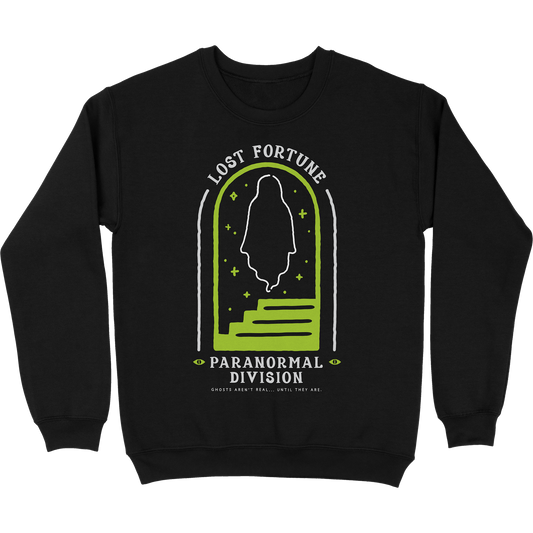 Black crewneck sweatshirt that has artwork of a ghost in a doorway with stairs. The text reads "Lost Fortune" at the top and "Paranormal Division" at the bottom. Below that it says "Ghosts aren't real... until they are." 