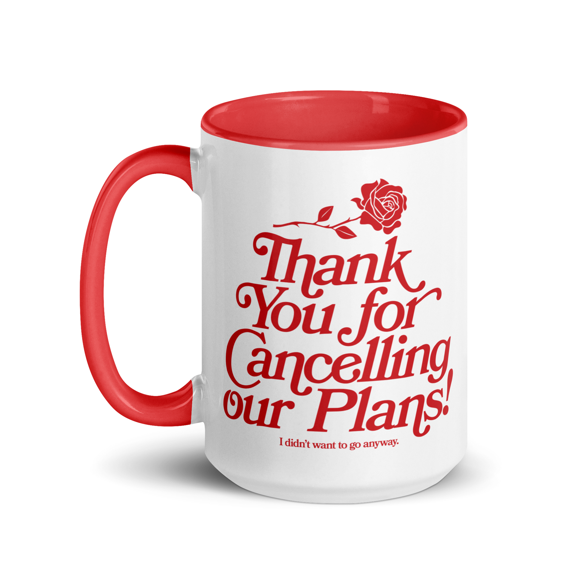 White ceramic mug with red handle and interior that says "thank you for cancelling our plans! I didn't want to go anyway" on the front