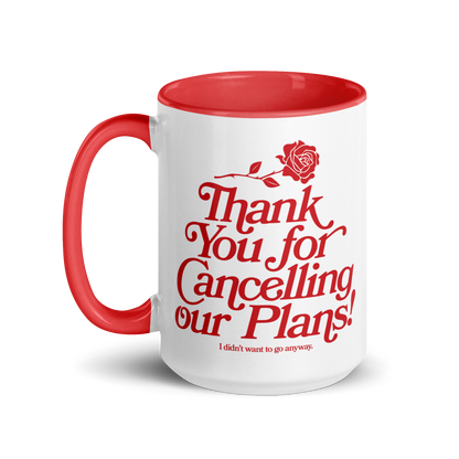 White ceramic mug with red handle and interior that says "thank you for cancelling our plans! I didn't want to go anyway" on the front