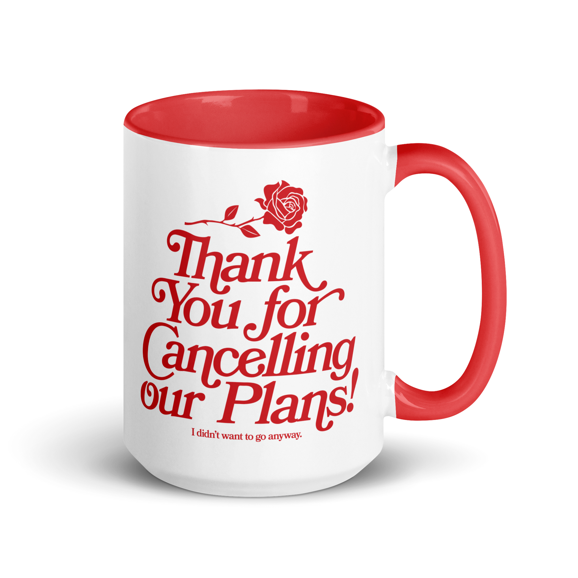 White ceramic mug with red handle and interior that says "thank you for cancelling our plans! I didn't want to go anyway" on the front