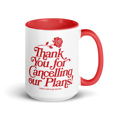 White ceramic mug with red handle and interior that says "thank you for cancelling our plans! I didn't want to go anyway" on the front